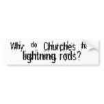 Why do churches have lightning rods? bumper stickers
