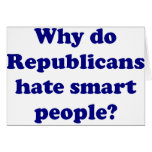 Why Do Republicans Hate Smart People? cards