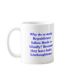 Why do so many Republicans follow Rush so blindly? mugs