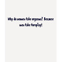 Why do women fake orgasms?  Because men fake fo... t-shirts
