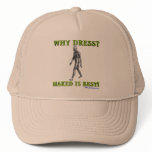 WHY DRESS? NAKED IS BEST! hats