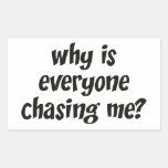 Why Is Everyone Chasing Me? Rectangular Sticker
