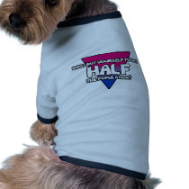 Why Limit Yourself to Only Half the Population? Pet T-shirt