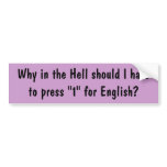 Why press 1 for English Bumper Sticker bumper stickers