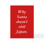 Why Santa doesn't visit Japan. cards