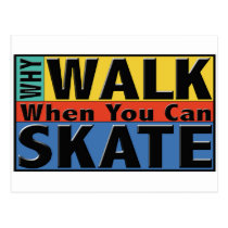Why Walk When You Can Skate postcards