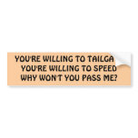 Why wont you pass? bumper sticker
