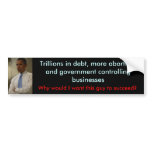 Why would I want obama to succeed - Bumper Sticker bumper stickers