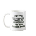 Why Yes I am a closed-minded, intolerant, .... mugs