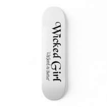 Wicked Is Better Wicked Girl Skateboard