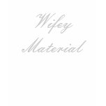 Wifey Material t-shirts
