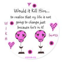WIKH Ser#23 I'M NOT CHANGING!