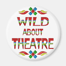 Wild About Theatre Refrigerator Magnet