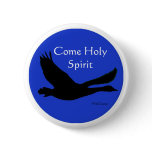 Wild Goose Button - Come Holy Spirit