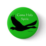 Wild Goose Button - Come Holy Spirit