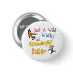 Wild Wacky Wonderful Sister buttons