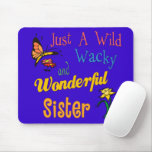 Wild Wacky Wonderful Sister Mouse Pad