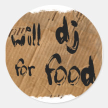 Will DJ For Food - Disc Jockey Tramp Starving Round Sticker