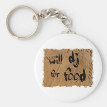 Will DJ For Food Key Chains