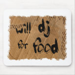 Will DJ For Food mousepads