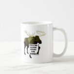 Will Do Moose Stuff For Money Coffee Mugs