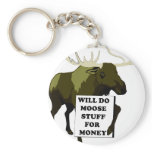 Will Do Moose Stuff For Money keychains