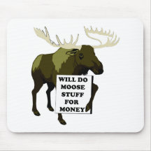 Will Do Moose Stuff For Money Mouse Pads