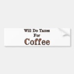 Will Do Taxes For Coffee Bumper Stickers