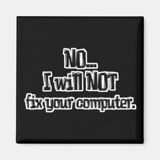 Will NOT Fix Your Computer Fridge Magnet