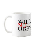 Will Not Obey mugs