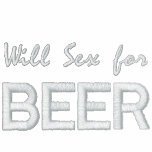 Will Sex for Beer embroidered shirts