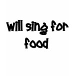 will sing for food t-shirts