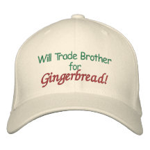 Will Trade Brother for Gingerbread! EmbroideredHat Embroidered Baseball Caps