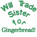 Will Trade Sister for Gingerbread! Embroidered embroidered shirts