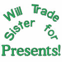 Will Trade Sister for Presents! Embroidered embroidered shirts