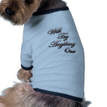 Will Try Anything Once5 Dog Clothes