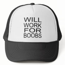 Will Work For Boobs hats