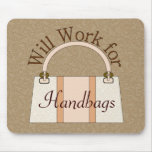 Will Work For Handbags Mousepad