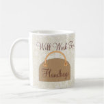 Will Work For Handbags Mug