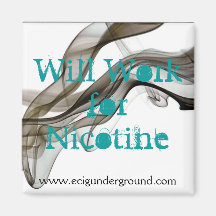Will Work for Nicotine magnet