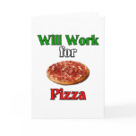 Will Work For Pizza Greeting Cards