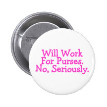Will Work For Purses No Seriously Pink