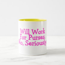 Will Work For Purses No Seriously Pink Mug