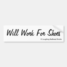 Will Work For Shoes Bumper Stickers
