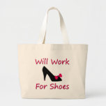 Will Work For Shoes Tote Bags