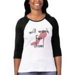 Will Work For Shoes t-shirts