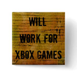Will Work for Xbox Games Pin buttons