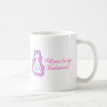 Will You Be My Bridesmaid (Dress) Mugs