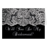 will you be my bridesmaid lace black and white greeting card