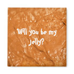Will you be my Jelly? Fridge Magnets